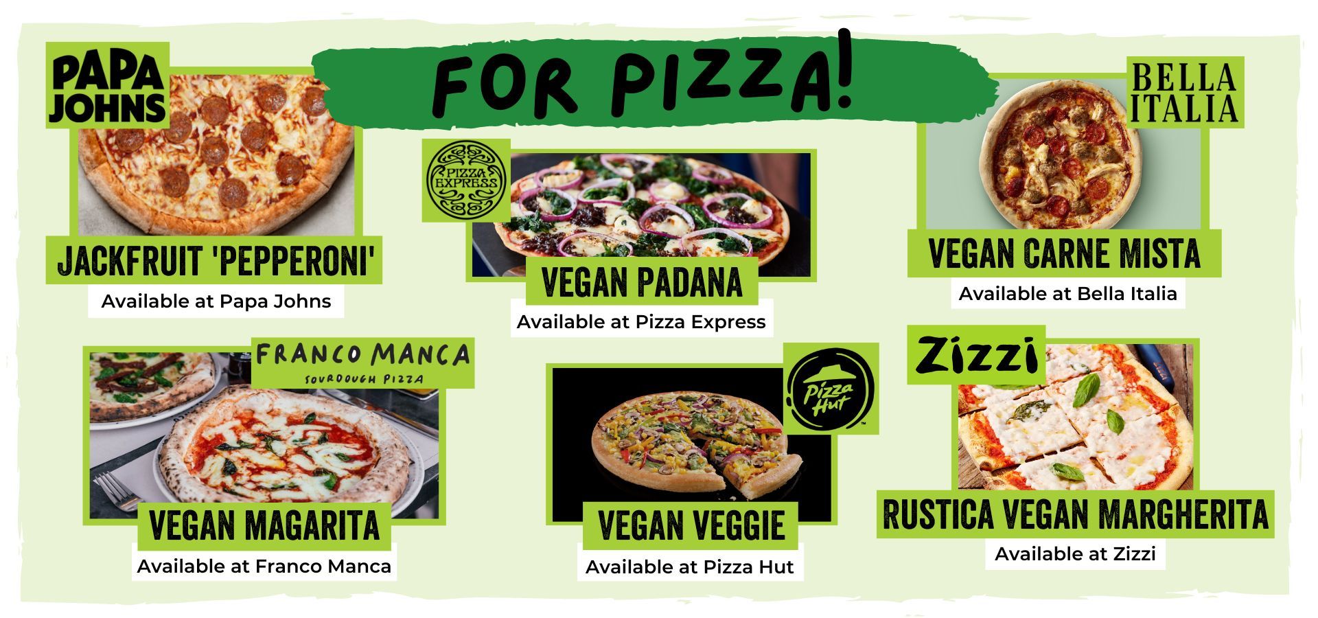 for pizza. papa john, pizza express, pizza hut, zizzi, bella italia