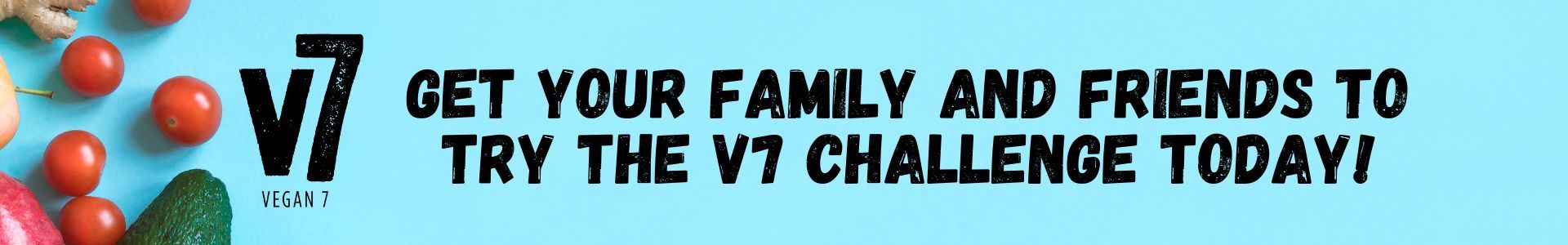 get your family and friends to try the v7 challenge today!